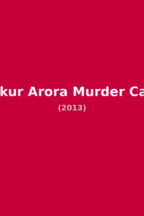 Ankur Arora Murder Case