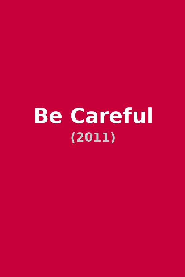Be Careful