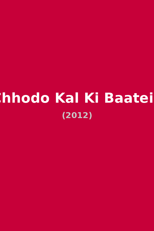 Chhodo Kal Ki Baatein