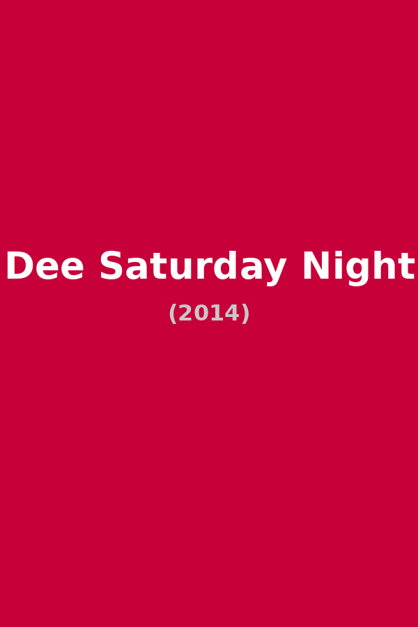 Dee Saturday Night