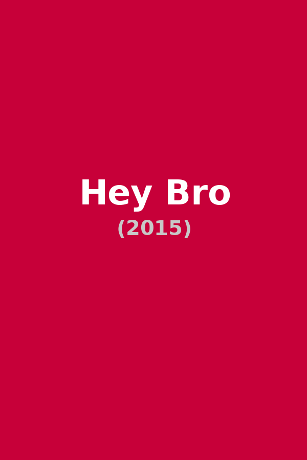 Hey Bro