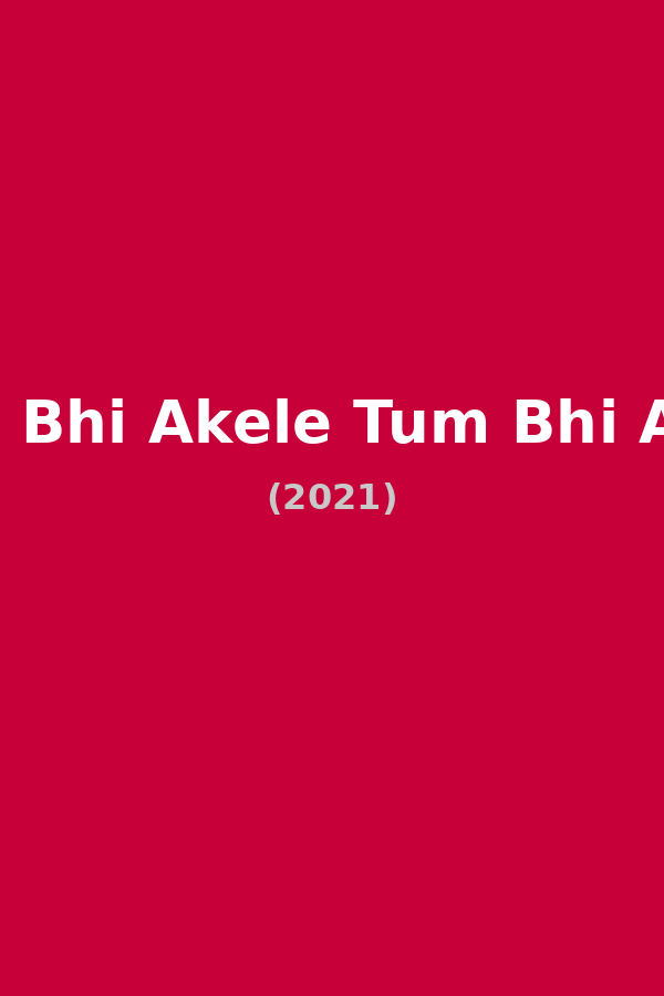 Hum Bhi Akele Tum Bhi Akele