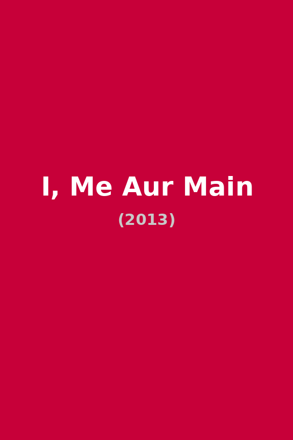 I, Me Aur Main