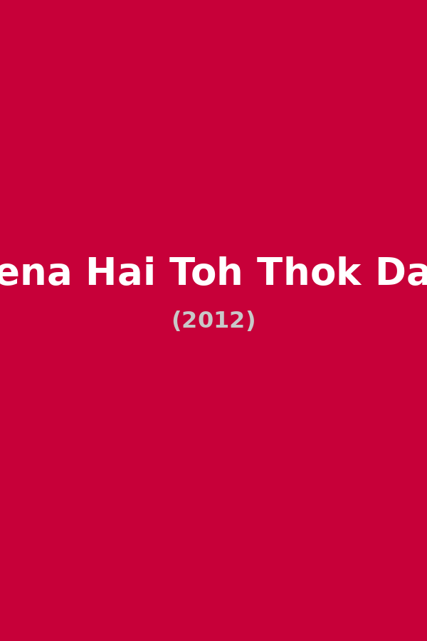 Jeena Hai Toh Thok Daal