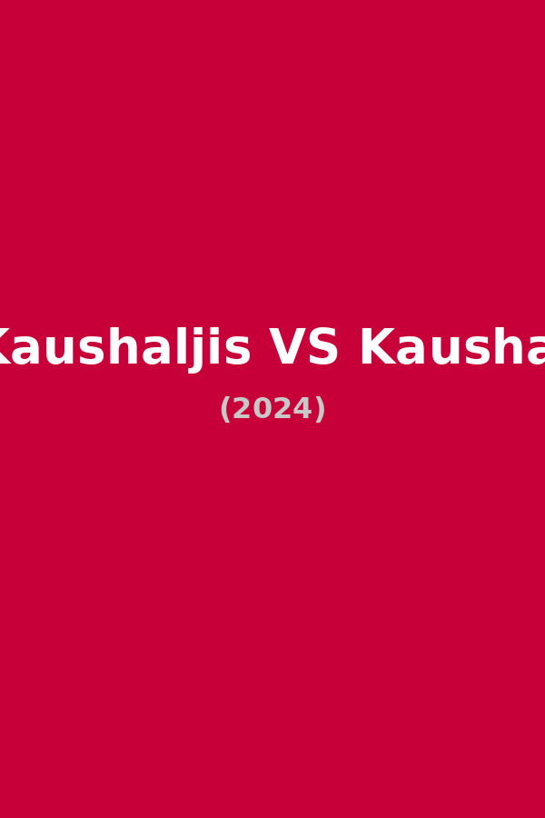 Kaushaljis VS Kaushal