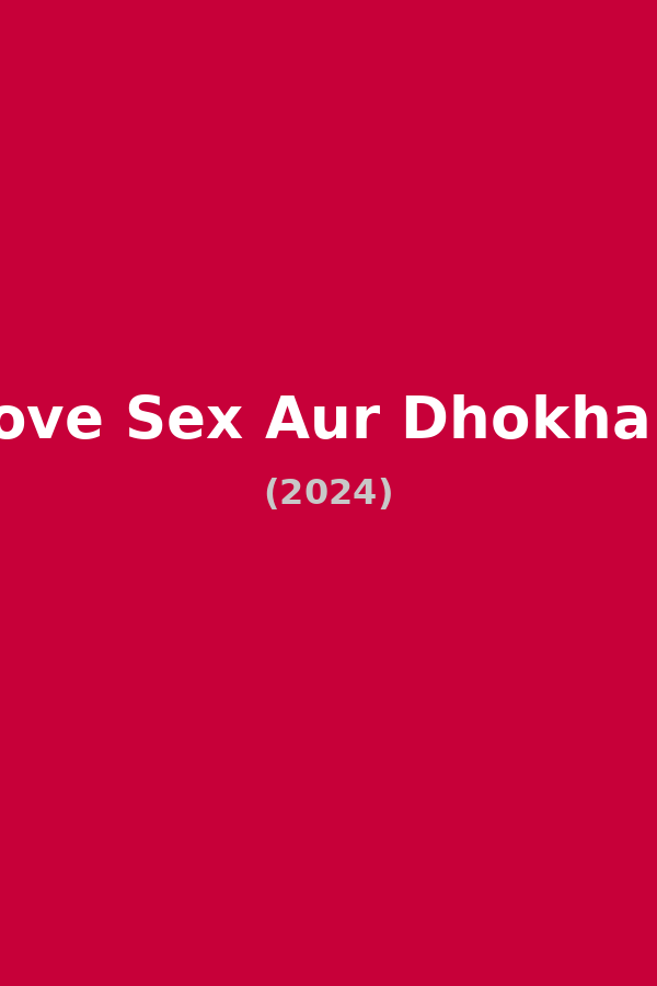Love Sex Aur Dhokha 2