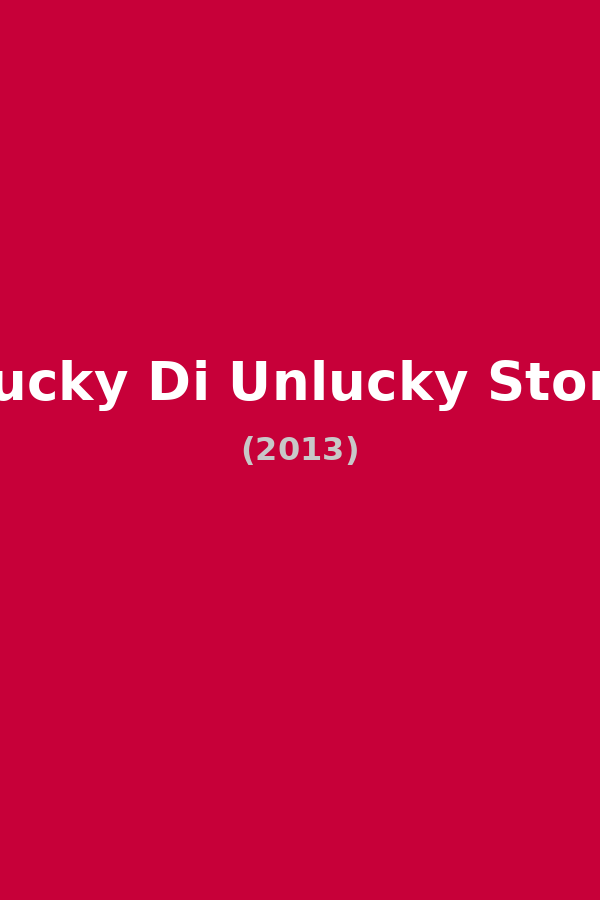 Lucky Di Unlucky Story