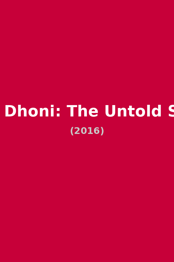 M.S. Dhoni: The Untold Story