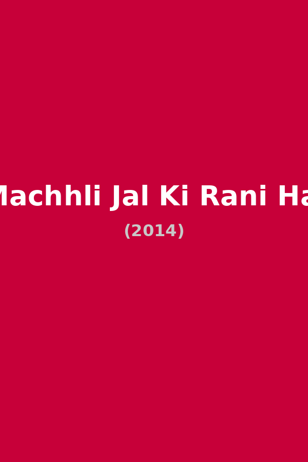 Machhli Jal Ki Rani Hai