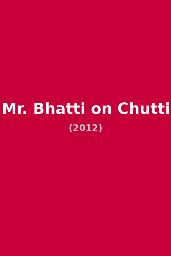 Mr Bhatti on Chutti