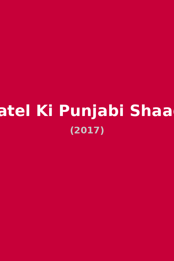 Patel Ki Punjabi Shaadi