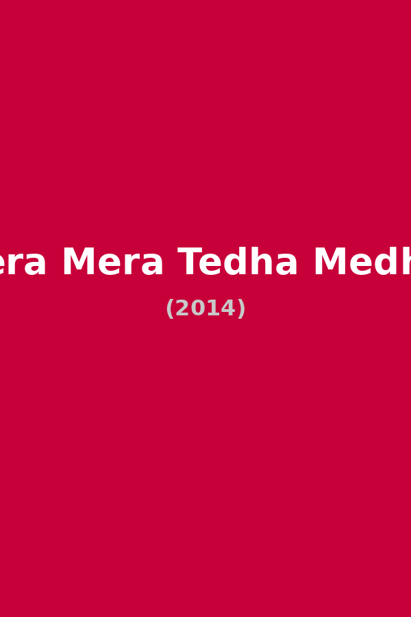 Tera Mera Tedha Medha