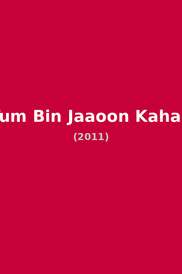 Tum Bin Jaaoon Kahan