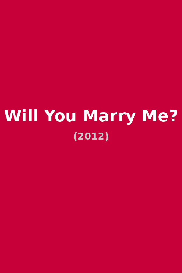 Will You Marry Me?