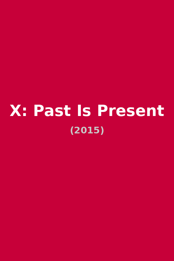 X: Past Is Present