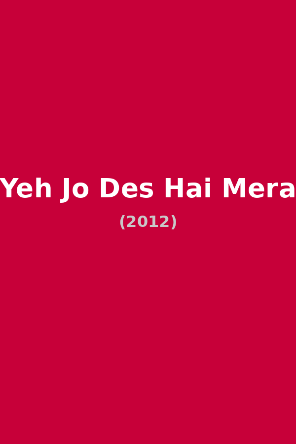 Yeh Jo Des Hai Mera