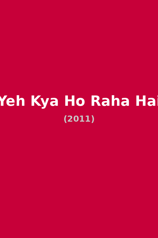 Yeh Kya Ho Raha Hai